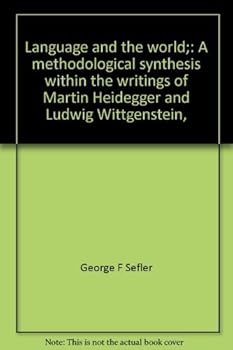 Hardcover Language and the world;: A methodological synthesis within the writings of Martin Heidegger and Ludwig Wittgenstein, Book