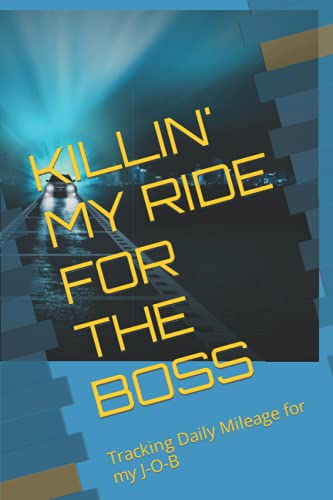 Killin' My ride for The Boss: Tracking daily Mileage for My J-O-B