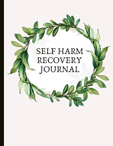 Self Harm Recovery Journal: Beautiful Journal for Self-Harm Recovery ...
