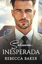Seducción Inesperada: Una noche con el multimillonario (Novelas románticas inesperadas nº 10)