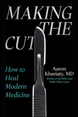 Making the Cut: How to Heal Modern Medicine
