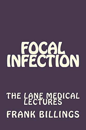 Focal Infection: The Lane Medical Lectures 1482304147 Book Cover