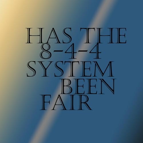 HAS THE 8-4-4 SYSTEM BEEN FAIR ?