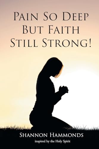 Pain So Deep But Faith Still Strong!