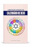Libertação Através do Calendário de Deus (Portuguese Edition)