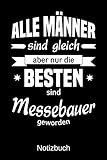 messebauer schweiz gesucht  Alle Männer sind gleich aber nur die besten sind Messebauer geworden: A5 Notizbuch  Liniert 120 Seiten  Geschenk/Geschenkidee zum Geburtstag  Weihnachten  Ostern  Vatertag  Muttertag  Namenstag