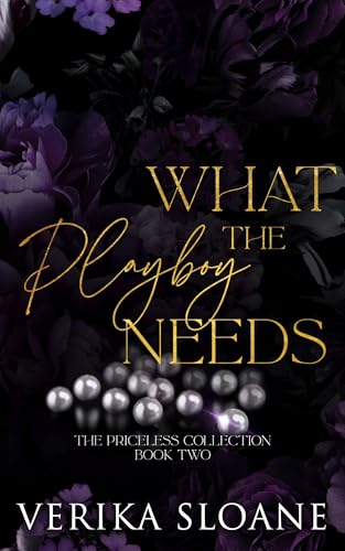 What the Playboy Needs: An Enemies-to-Lovers Romance (The Priceless Collection Book 2)