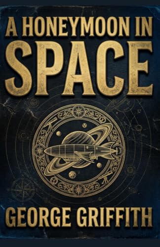 A Honeymoon in Space: The Classic Space Opera That Predated Burroughs, Asimov and Clarke image 2
