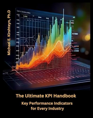 The Ultimate KPI Handbook: Key Performance Indicators for Every Industry.