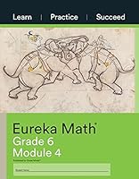 Eureka Math, Learn Practice Succeed, Grade 6 Module 4 1640549676 Book Cover