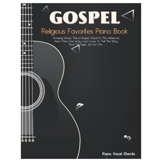 Gospel Religious Favorites Piano Book: Amazing Grace, This is Gospel, Church In The Wildwood, Just As I Am, Rock Of Ages, Near The Cross...