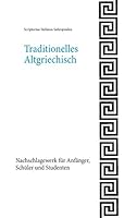 Traditionelles Altgriechisch: Nachschlagewerk für Anfänger, Schüler und Studenten 3734729874 Book Cover