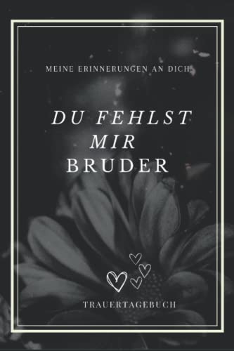 Tod - Trauer - Du fehlst mir Bruder: Zur Trauerverarbeitung mit Vorlage zum ausfüllen, Platz für Fotos, banko liniert, weißes Papier DIN-A5 (6x9 Zoll) mit 134 Seiten | Notizbuch- Buch