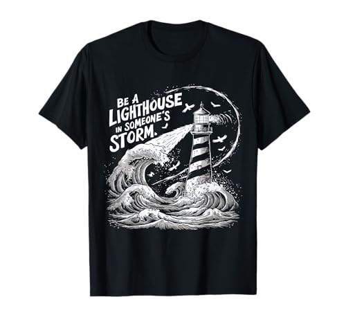 Be a Lighthouse in Someone's Storm Inspirational Nautical T-Shirt