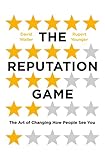 The Reputation Game: The Art of Changing How People See You