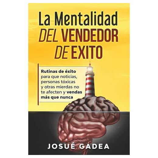 La Mentalidad del Vendedor de Exito. Rutinas de éxito para que noticias, personas tóxicas y otras mierdas no te afecten y vendas más que nunca: 2 ... Por Valor + Mentalidad del Vendedor de Exito)