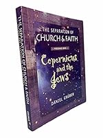 The Separation of Church & Faith Volume One: Copernicus and the Jews 0966925351 Book Cover