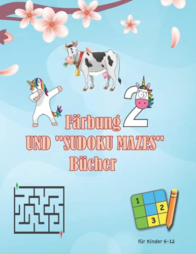 Färbung und ''SUDOKU MAZES'' Bücher für Kinder 6-12: Malen (Tiere, EINHORN), Sudoku, Labyrinth, Gezeichnetes Papier .... Aktivitätsbuch für kleine Kinder (German Edition)