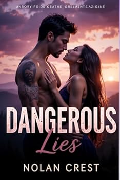 Paperback Dangerous Lies: A Fake Relationship. A Dangerous Secret. An Undeniable Passion Book
