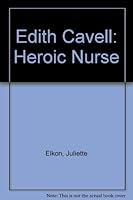 Edith Cavell: Heroic Nurse B0038V93K6 Book Cover