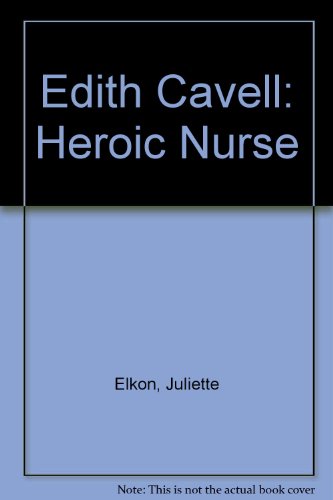 Edith Cavell: Heroic Nurse B0038V93K6 Book Cover