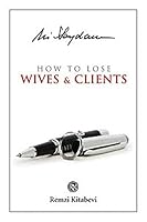 How to Lose Wives and Clients 9751415063 Book Cover
