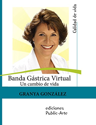 Banda Gástrica Virtual: Un cambio de vida (Spanish Edition) - González, Granya