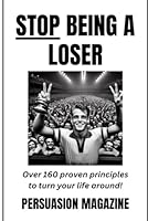 Stop Being a Loser (Persuasion Magazine) B0B92VGR7W Book Cover