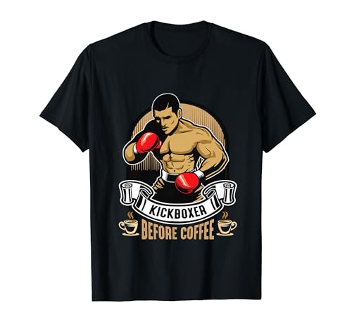 Kickboxer Antes del Café Artes Marciales Amante del Café Kickboxer Camiseta