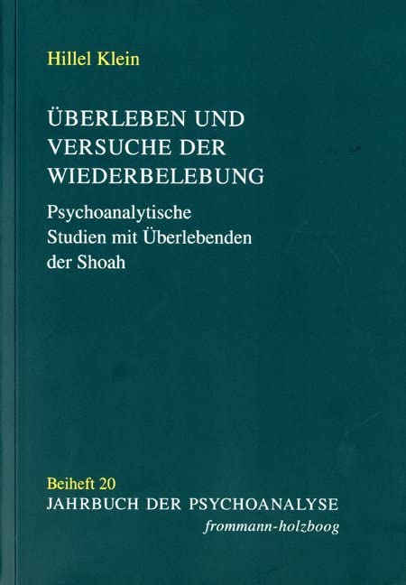 Überleben und Versuche der Wiederbelebung: Psychoanalytische Studien mit Überlebenden der Shoah und mit ihren Familien in Israel und in der Diaspora (Jahrbuch der Psychoanalyse. Beihefte, Band 20)