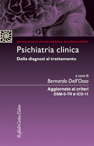Psichiatria clinica Dalla diagnosi al trattamento. Aggiornato ai criteri DSM-5 e ICD-11