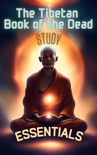 The Tibetan Book of the Dead Study: Bardo Thodol within Tibetan Buddhism (The Wisdom of Millennia)