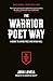 The Warrior Poet Way: A Guide to Living Free and Dying Well