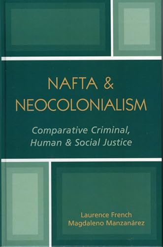 N.A.F.T.A. & Neocolonialism: Comparative Criminal, Human, & Social Justice