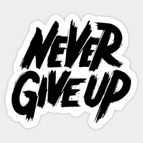 Never Give Up Vinyl Sticker 6x6 Inches Inspirational Car Decals, Quote Decals for Men, Motivational...