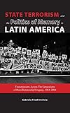 State Terrorism and the Politics of Memory in Latin America: Transmissions Across The Generations of Post-Dictatorship Uruguay, 1984-2004