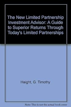 Hardcover The New Limited Partnership Investment Advisor: A Guide to Superior Returns Through Today's Limited Partnerships Book