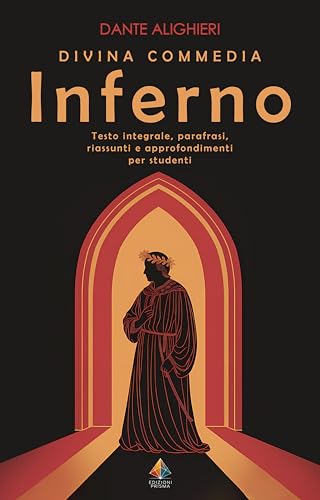  Divina commedia – Inferno: Testo Originale con Parafrasi delle Terzine, Note Esplicative, Riassunti dei canti e Approfondimenti (5 Bonus Didattici Inclusi)