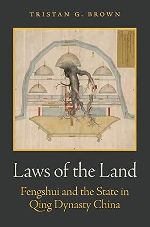 Laws of the Land: Fengshui and the State in Qing Dynasty China Laws of the Land: Fengshui and the State in Qing Dynasty China book cover