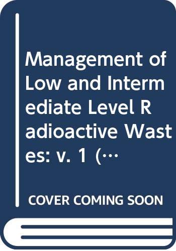 Management of low and intermediate level radioactive wastes, 1988 ...