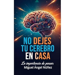No dejes tu cerebro en casa Audiolibro Por Miguel Ángel Núñez arte de portada