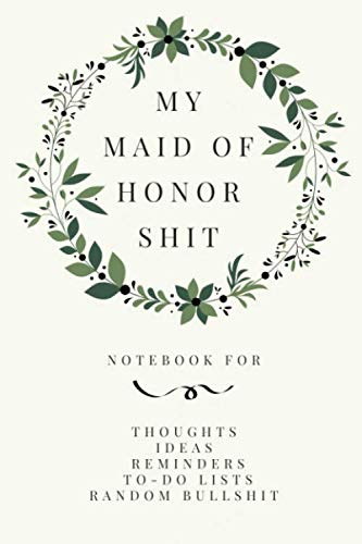 My Maid of Honor Shit: Funny Maid of Honor Journal...