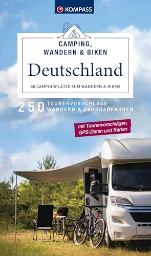 KOMPASS Camping, Wandern & Biken Deutschland – 50 Campingplätze zum Wandern und Biken: 250 Tourenvorschläge zum Wandern und Fahrradfahren (KOMPASS Outdoor-Führer, Band 6107)