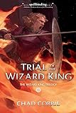 Trial of the Wizard King: The Wizard King Trilogy Book Two