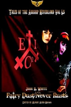 Paperback Fairy Dust Never Rusts: Tales of the Airship Neverland Volume 1.5 Book