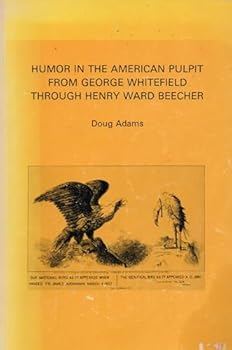 Humor in the American Pulpit: From George Whitefield Through Henry Ward Beecher