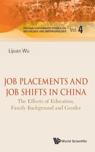 JOB PLACEMENTS AND JOB SHIFTS IN CHINA: THE EFFECTS OF EDUCATION, FAMILY BACKGROUND AND GENDER (Peking University...
