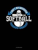 I Can't My Daughter Has Softball: 3 Column Ledger