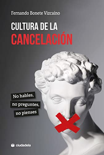 Cultura de la cancelación: No hables, no preguntes, no pienses (Ciudadela)