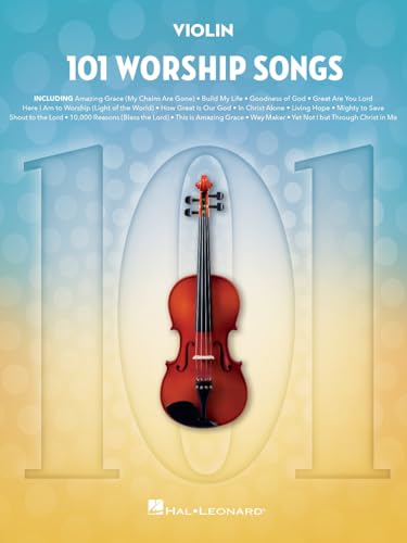 101 Worship Songs for Violin | Instrumental Songbook for Beginners and Students | Christian Violin Sheet Music Collection for Practice, Performance and Teaching Resource
